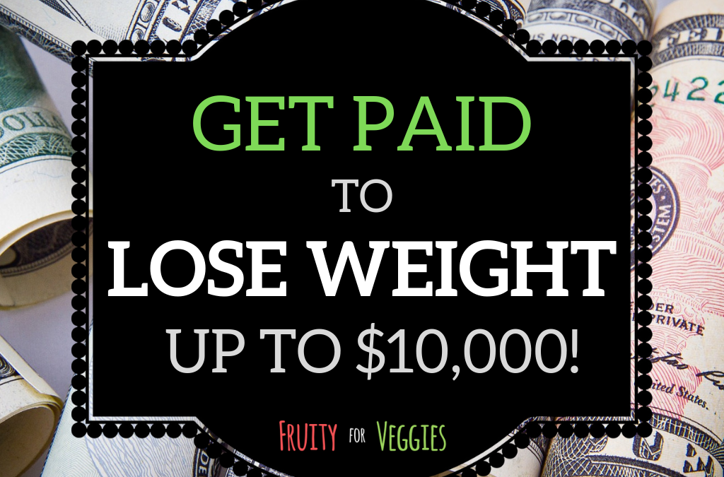 HOW TO GET PAID TO LOSE WEIGHT! (UP TO $10,000!)